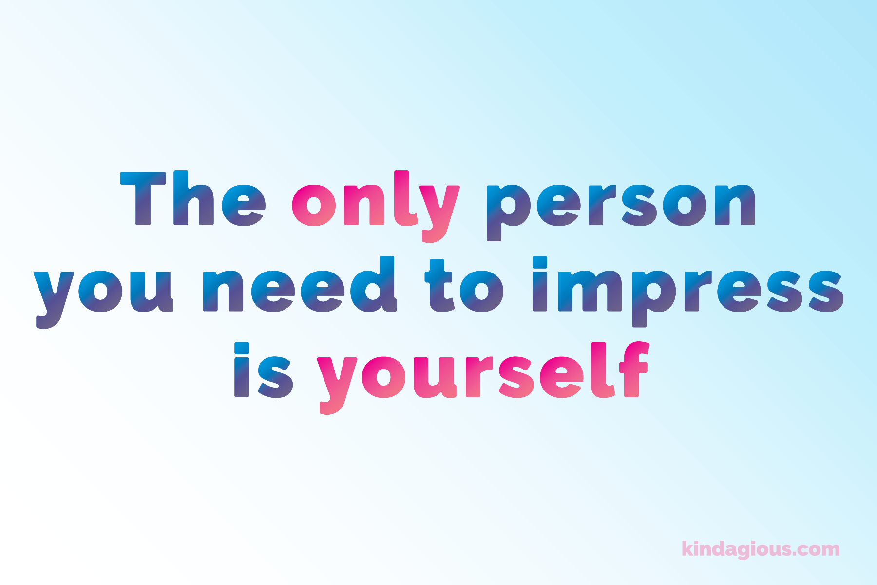 Impress yourself!
